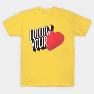 Follow Your Heart T-Shirt